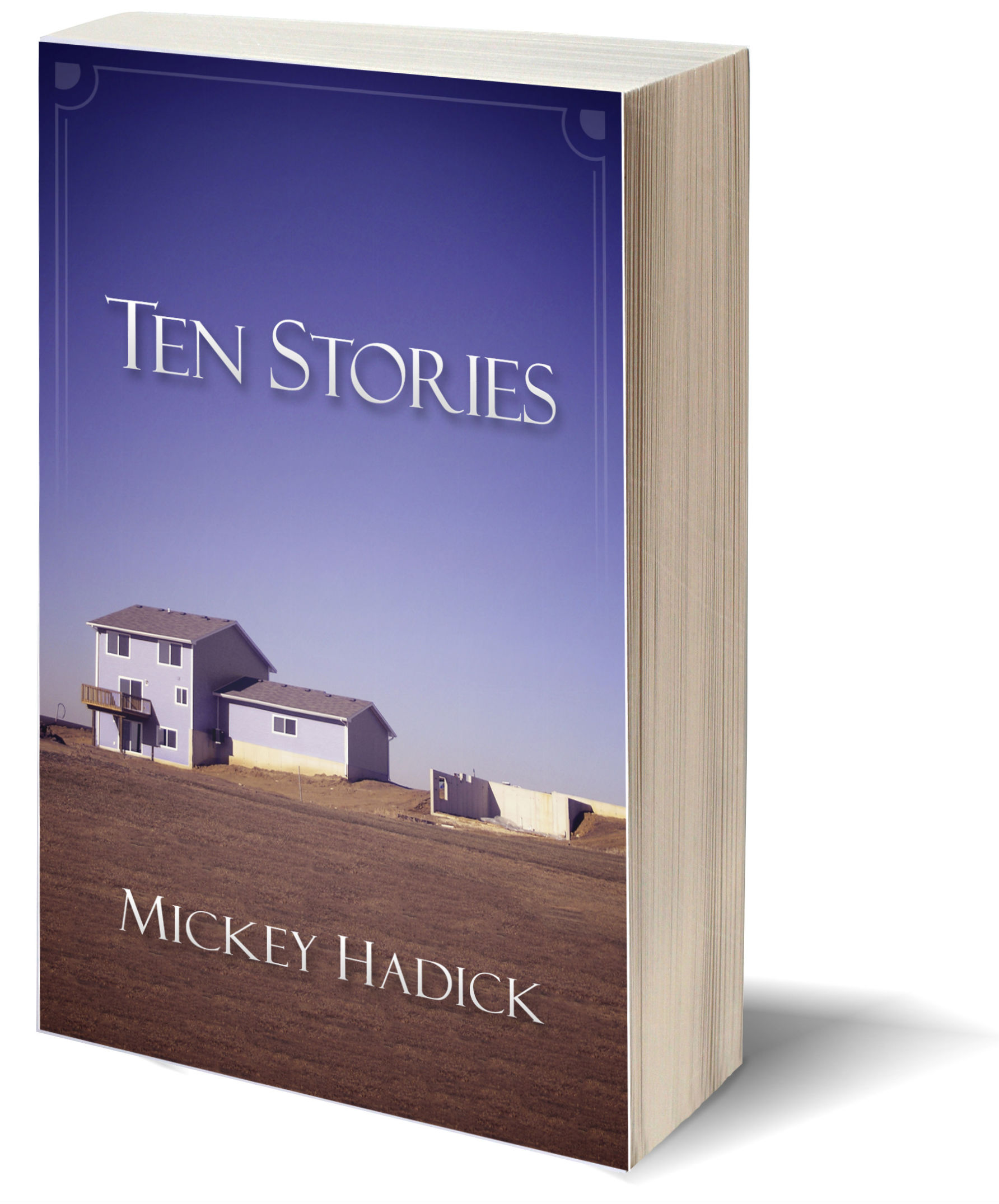 Ten Stories by Mickey Hadick
